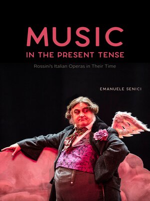 cover image of Music in the Present Tense: Rossini's Italian Operas in Their Time
